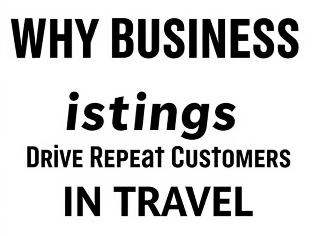 Why Business Listings Drive Repeat Customers in Travel